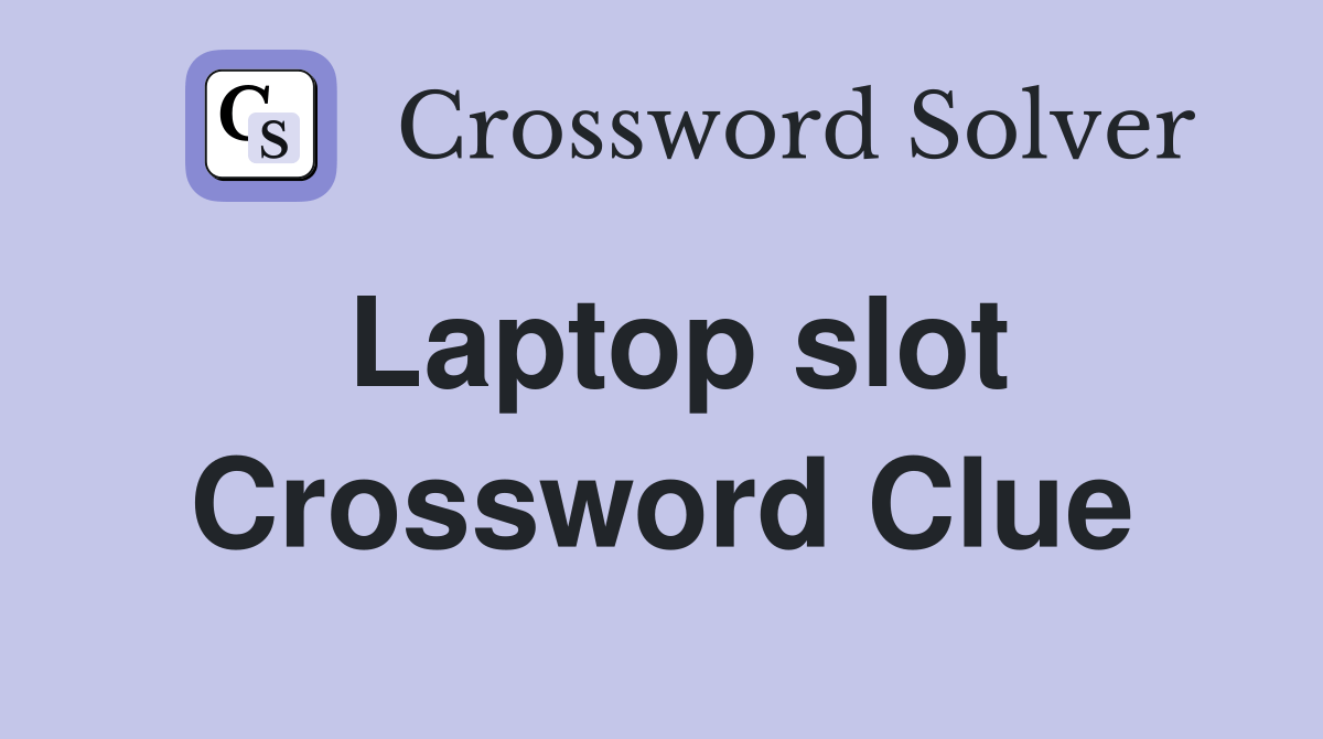 Laptop slot Crossword Clue Answers Crossword Solver